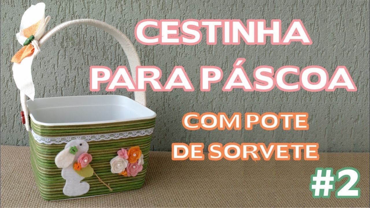 Artesanato / Enfeites de Páscoa - DIY - Cestinha de Páscoa com Pote de Sorvete #2