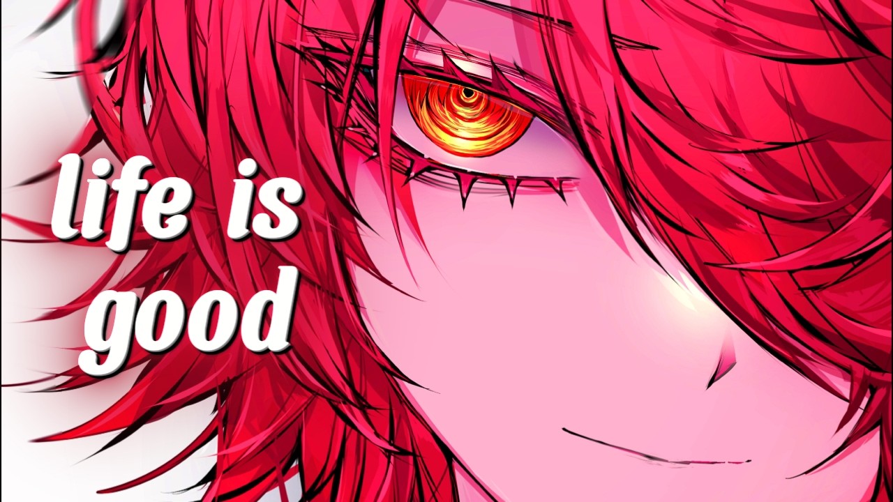 [Nightcore] life is good 
