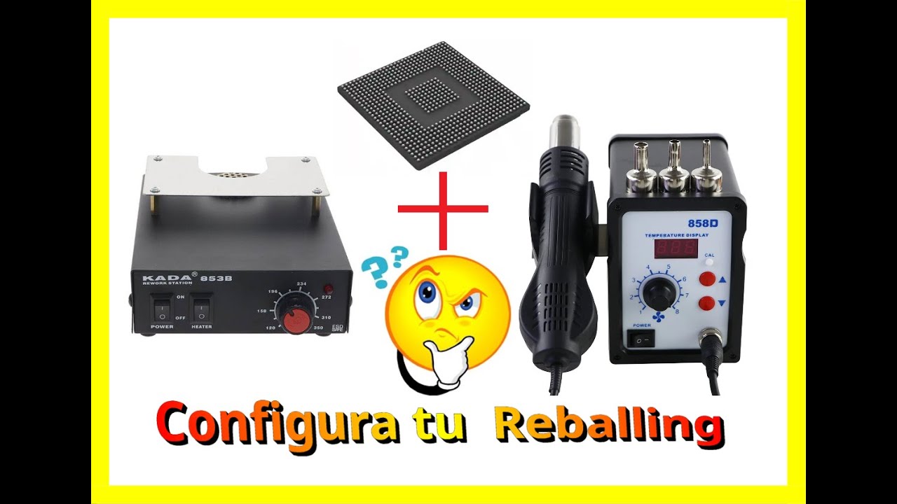 Desoldando para un reballing con KADA 853B + Pistola aire caliente 858D con Nozzle_Primeros pasos