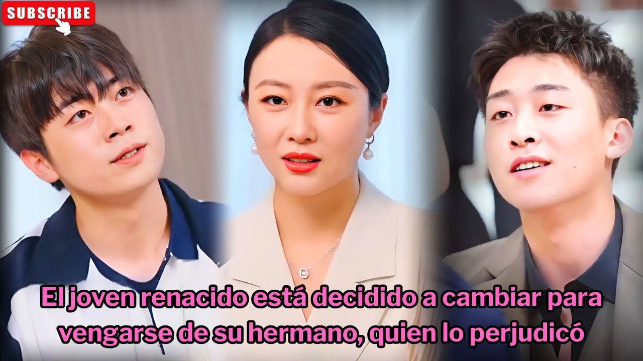 【Completo】El joven renacido está decidido a cambiar para vengarse de su hermano, quien lo perjudicó