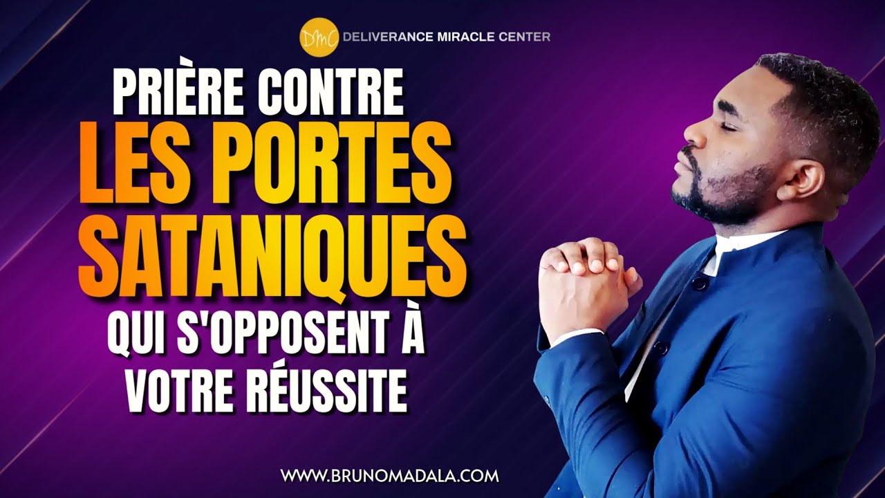 PRIÈRE CONTRE LES PORTES SATANIQUES QUI S'OPPOSENT À TA RÉUSSITE