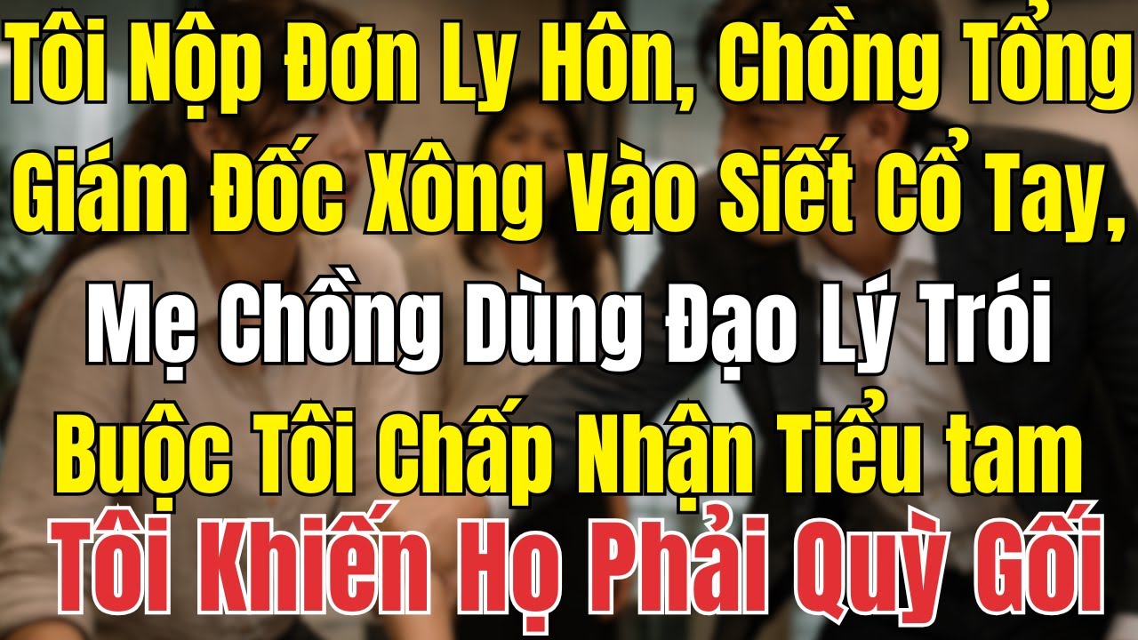 Tôi Nộp Đơn Ly Hôn, Chồng Tổng Giám Đốc Xông Vào Siết Cổ Tay - 3 Tháng Sau Anh Ta Quỳ Gối