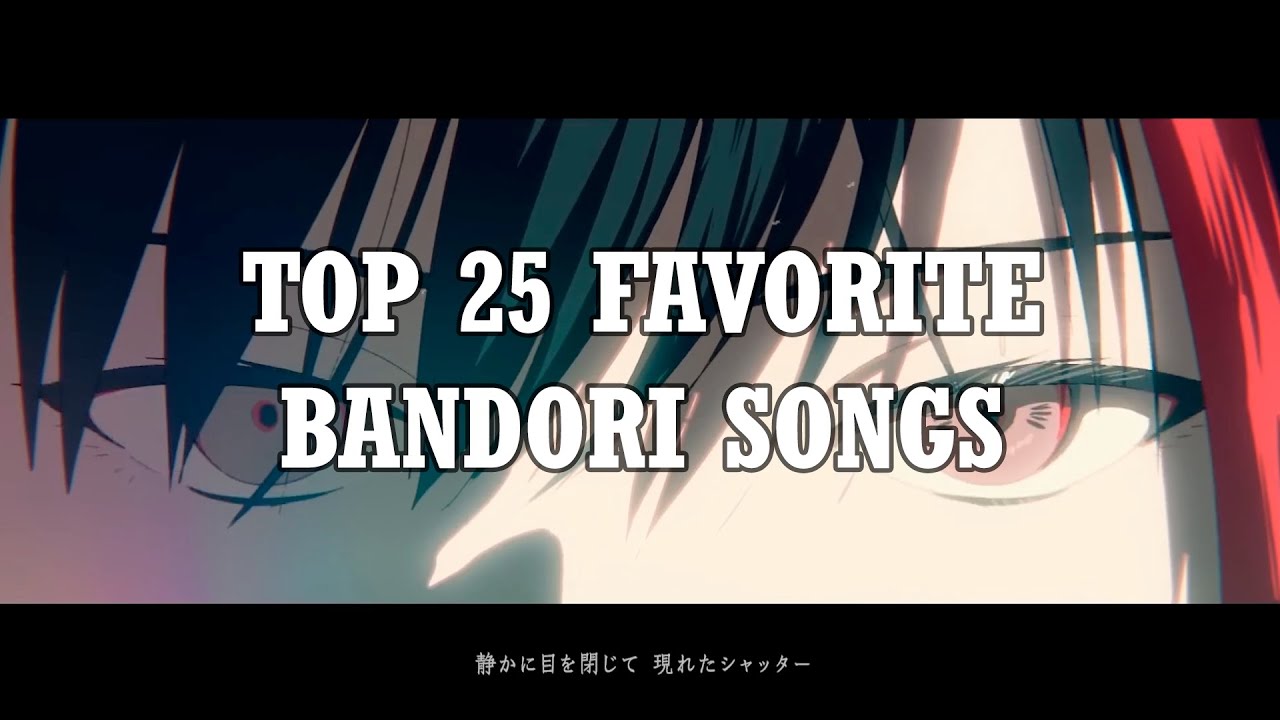 MY TOP 25 FAVORITE BANG DREAM SONGS