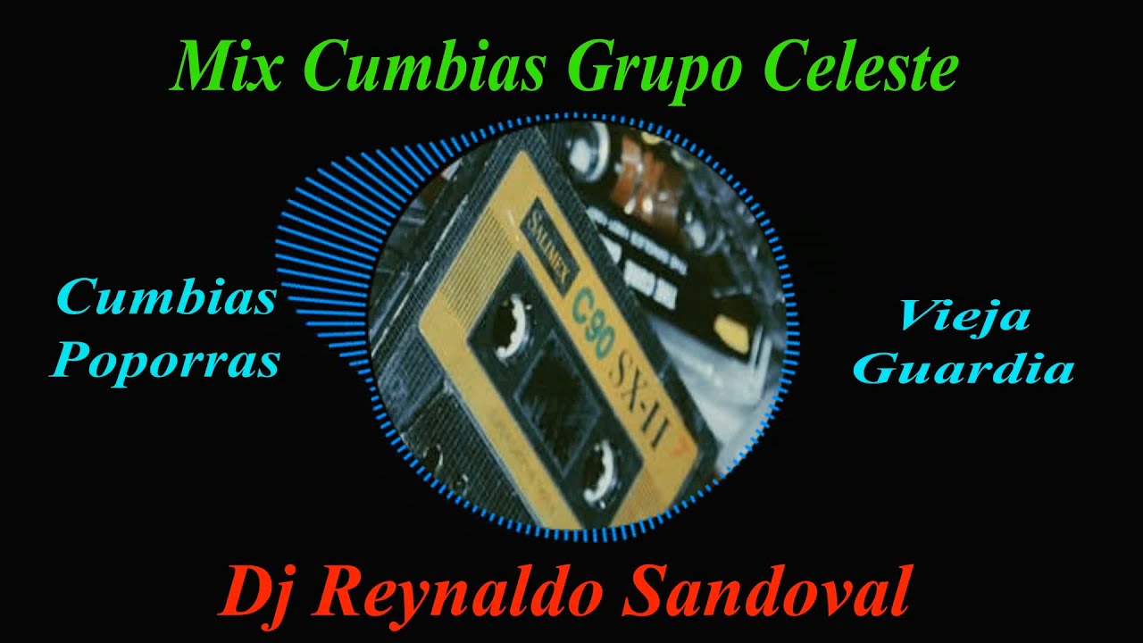 Mix Cumbias Grupo Celeste Vieja Guardia🎶🎶🎶💖💖💖✔✔✔👌