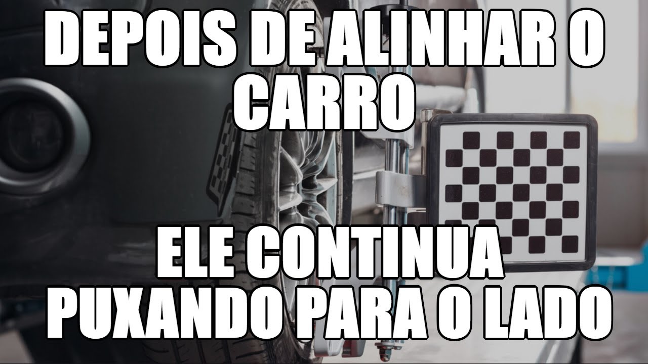 Depois de alinhar o carro, ele continua puxando para o lado
