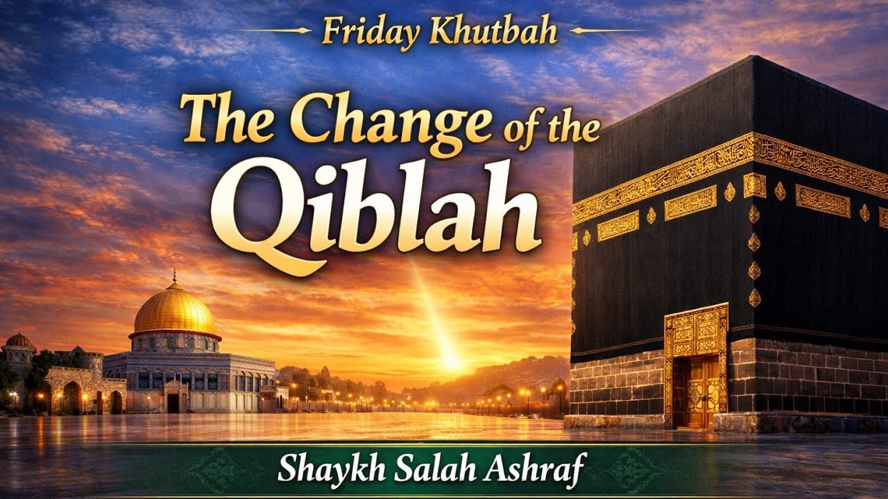 The Change of the Qiblah | Shaykh Salah Ashraf 