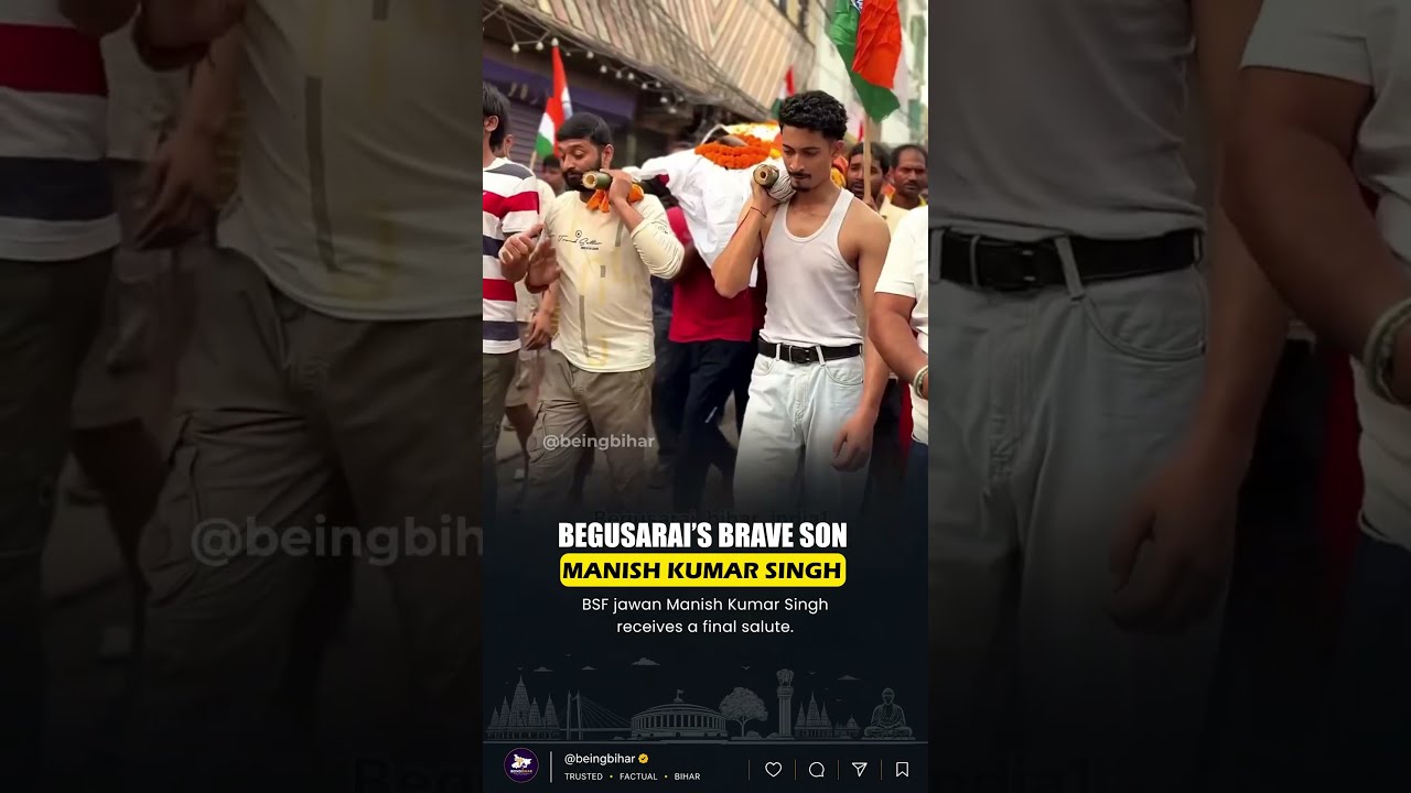 Begusarai Bids Final Farewell to BSF Jawan Manish Kumar Singh | Final Salute With Full Honours