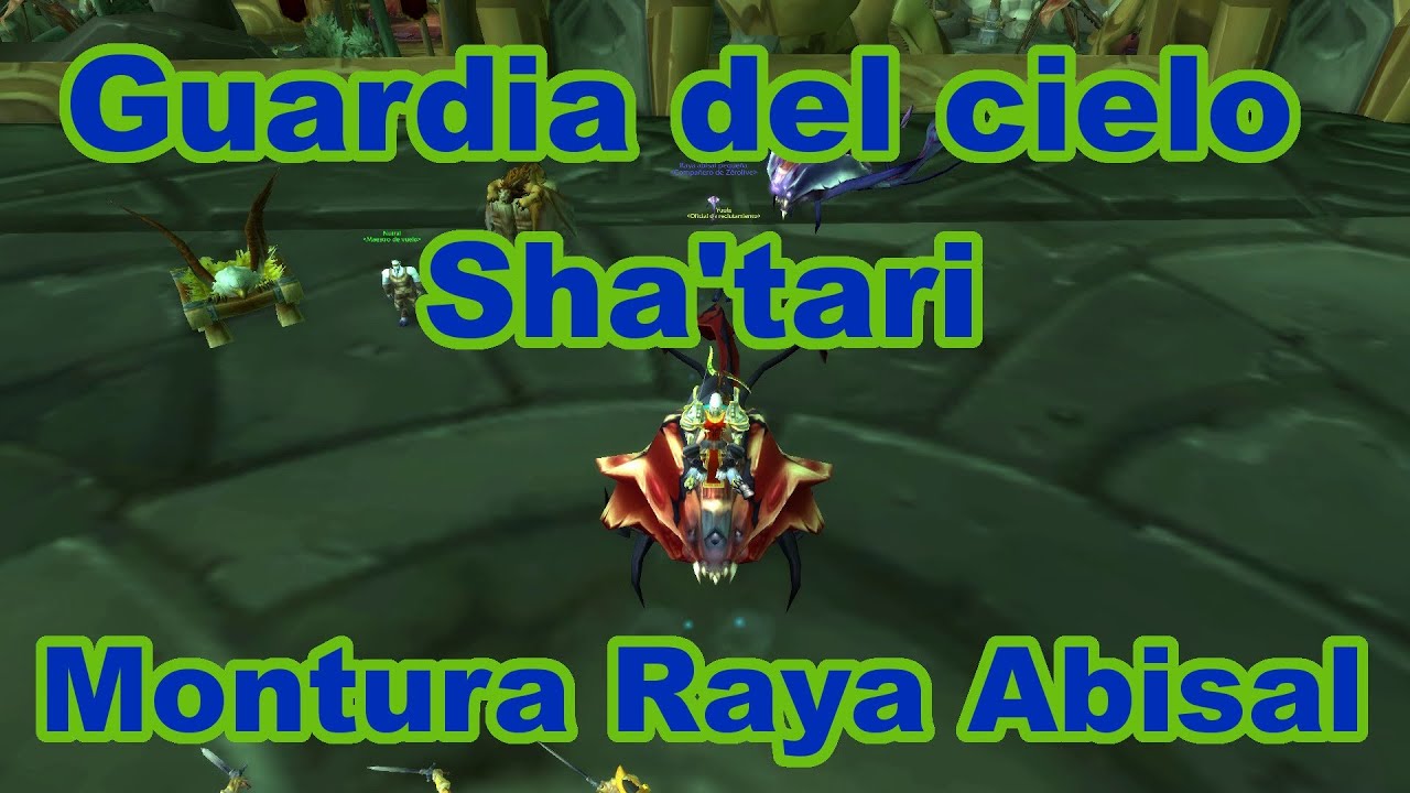 WoW Antiguo #31 Montura Raya Abisal con la Guardia del cielo Sha'tari.