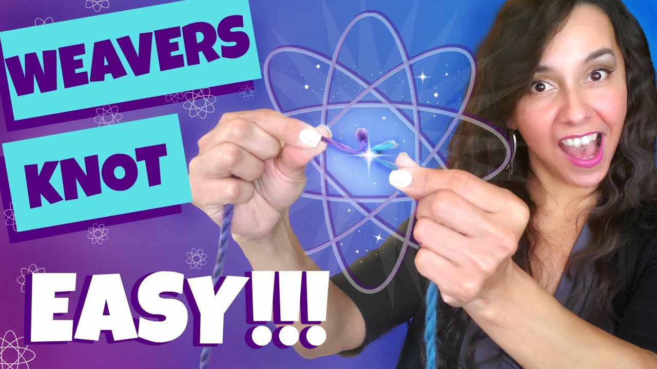 WEAVERS KNOT - JOINING TWO YARNS -  EASY & SECURE!!!