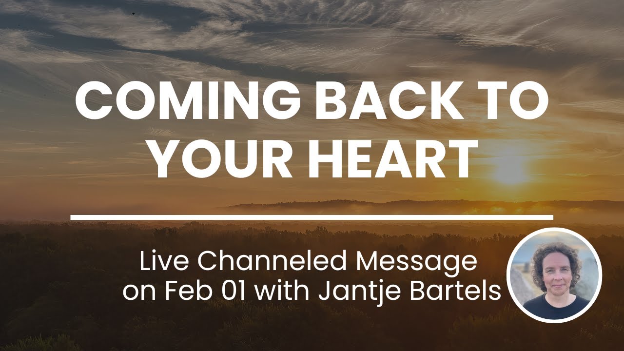Coming back to your heart (Live Channeled Transmission on Feb 01)