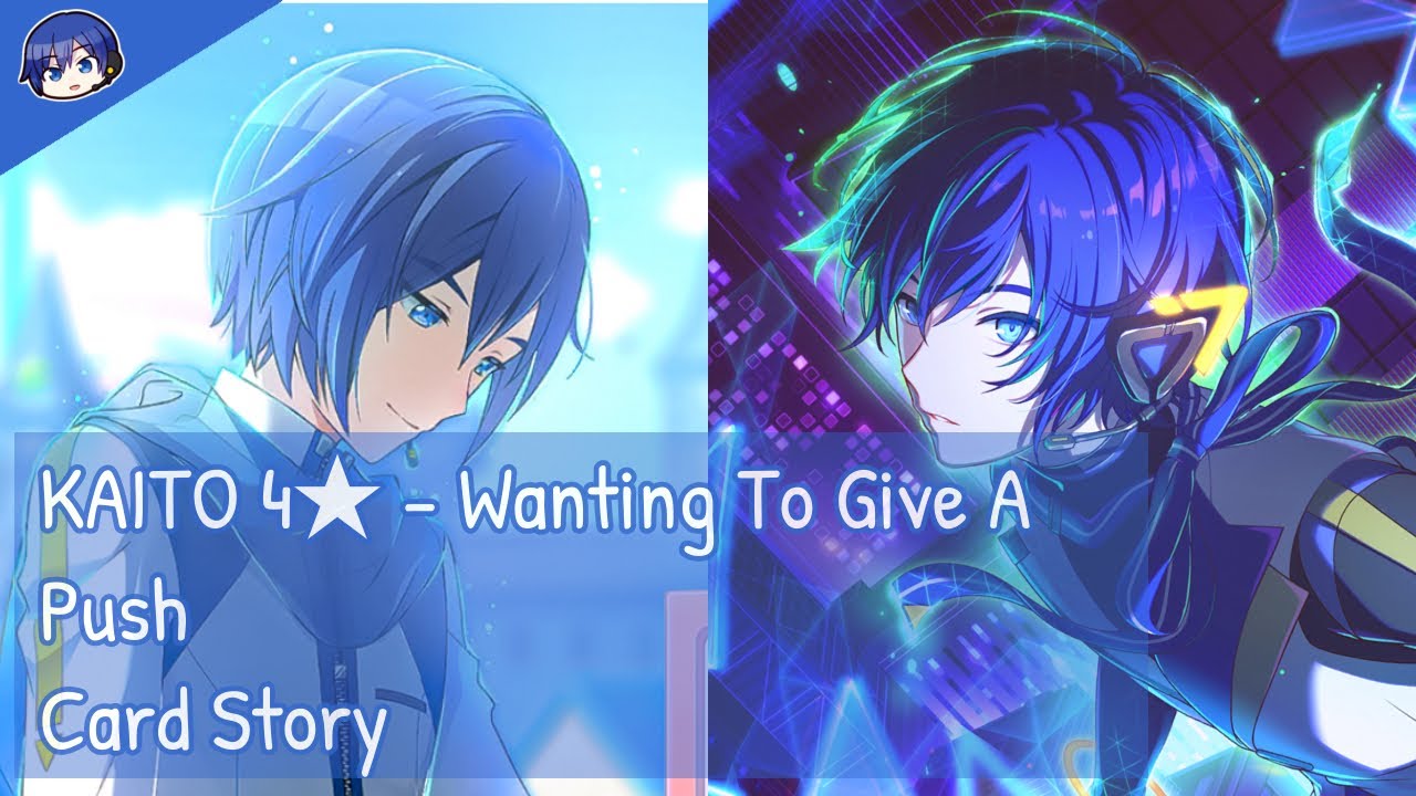[Project Sekai] KAITO 4★ - Wanting To Give A Push (Card Story)