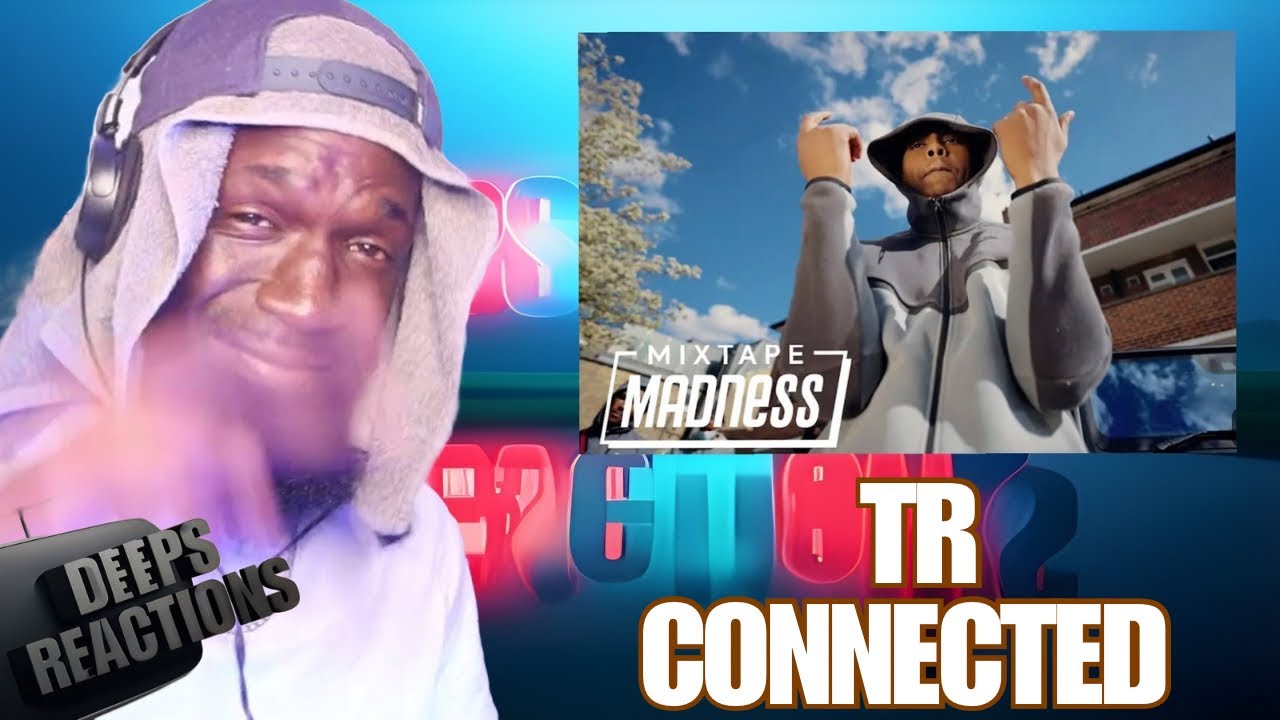TR - Connected | Mixtape Madness | Deepsspeaks (Reaction)