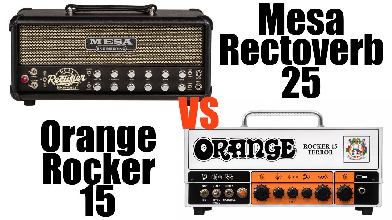 Orange Rocker 15 vs Mesa Rectoverb 25