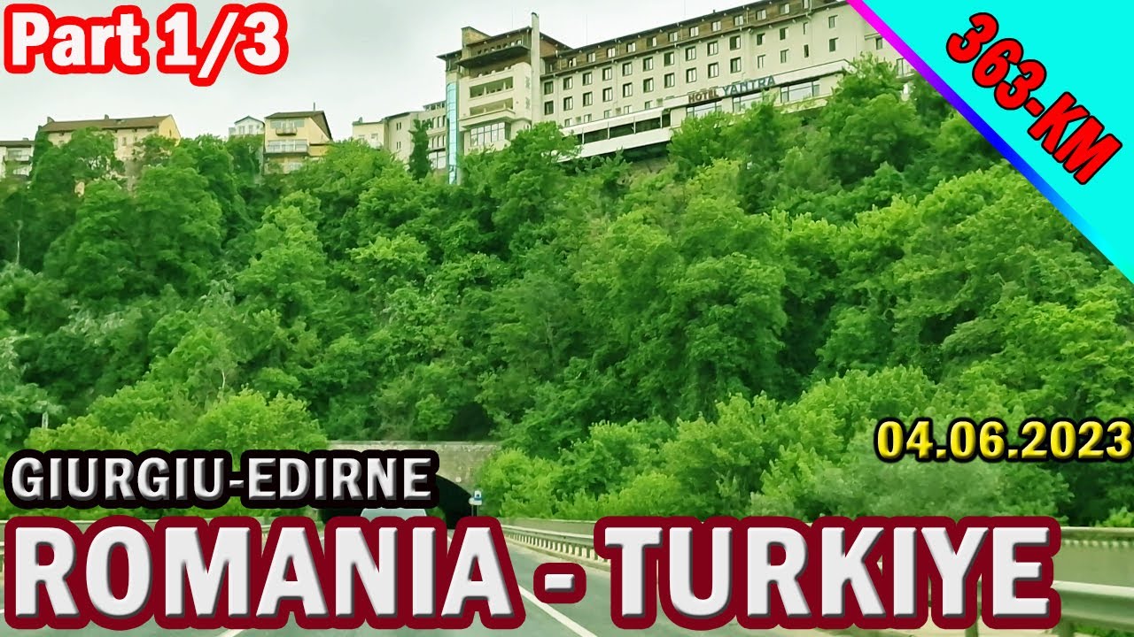 Traseu Romania - Turcia 2023 (Giurgiu-Edirne) Part1/3