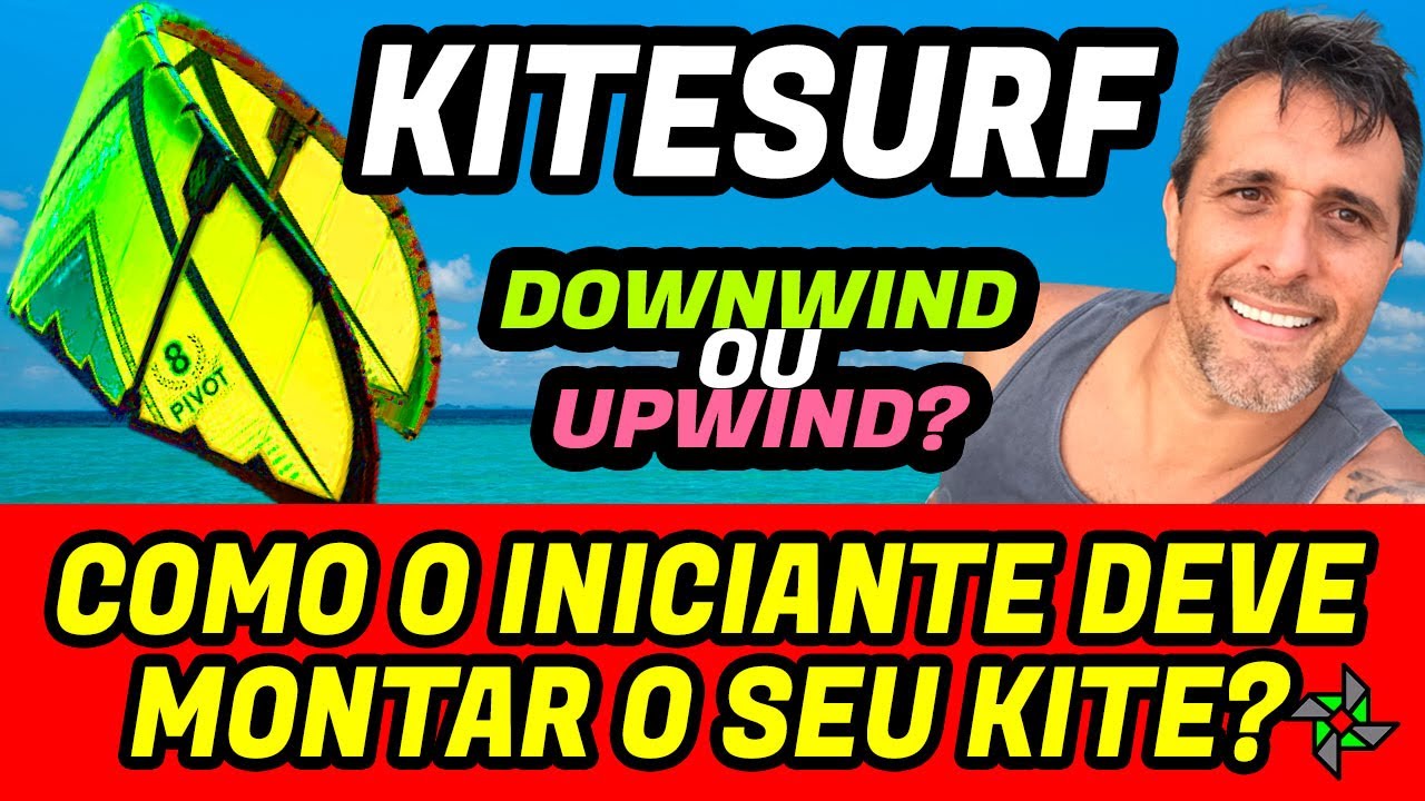COMO MONTAR SEU KITE EM SEGURANÇA ANTES DO VOO?  MONTAR A DOWNWIND OU UPWIND DO VENTO?