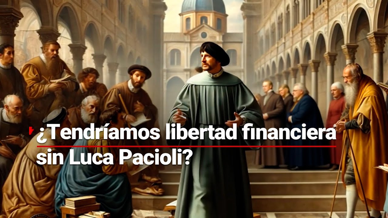 Sin Luca Pacioli y su sistema contable, no tendríamos la libertad financiera de la que hoy gozamos