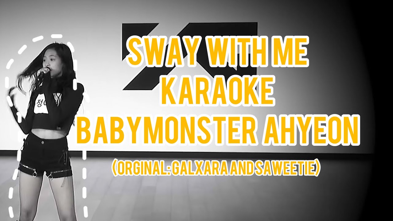 Babymonster Ahyeon Sway With Me Karaoke (Orginal: GALXARA and Saweetie)