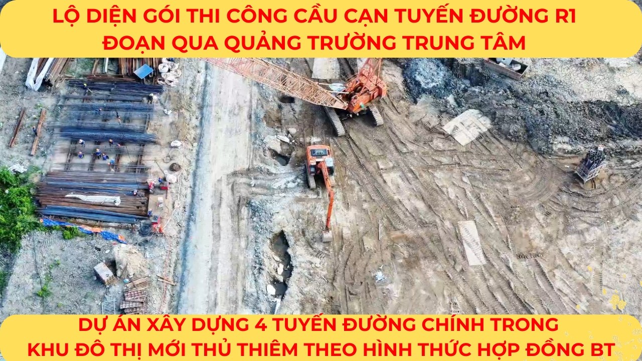 LỘ DIỆN gói CẦU CẠN tuyến R1 đoạn qua Quảng trường trung tâm Dự án 4 tuyến đường chính THỦ THIÊM