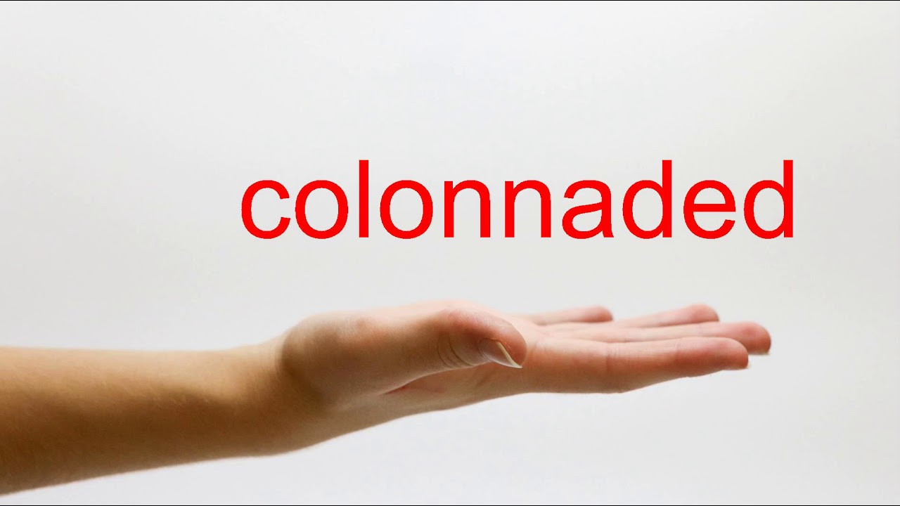 How to Pronounce colonnaded - American English
