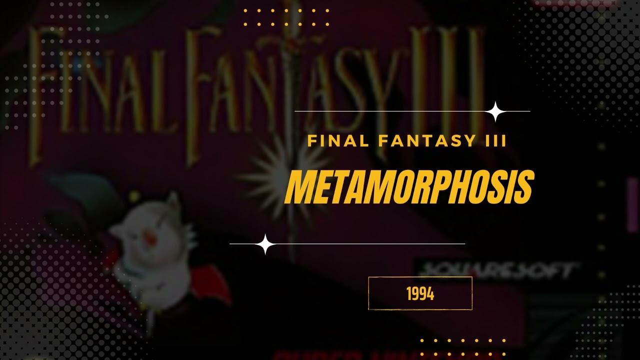 Metamorphosis [Extended] - Final Fantasy VI (USA III)