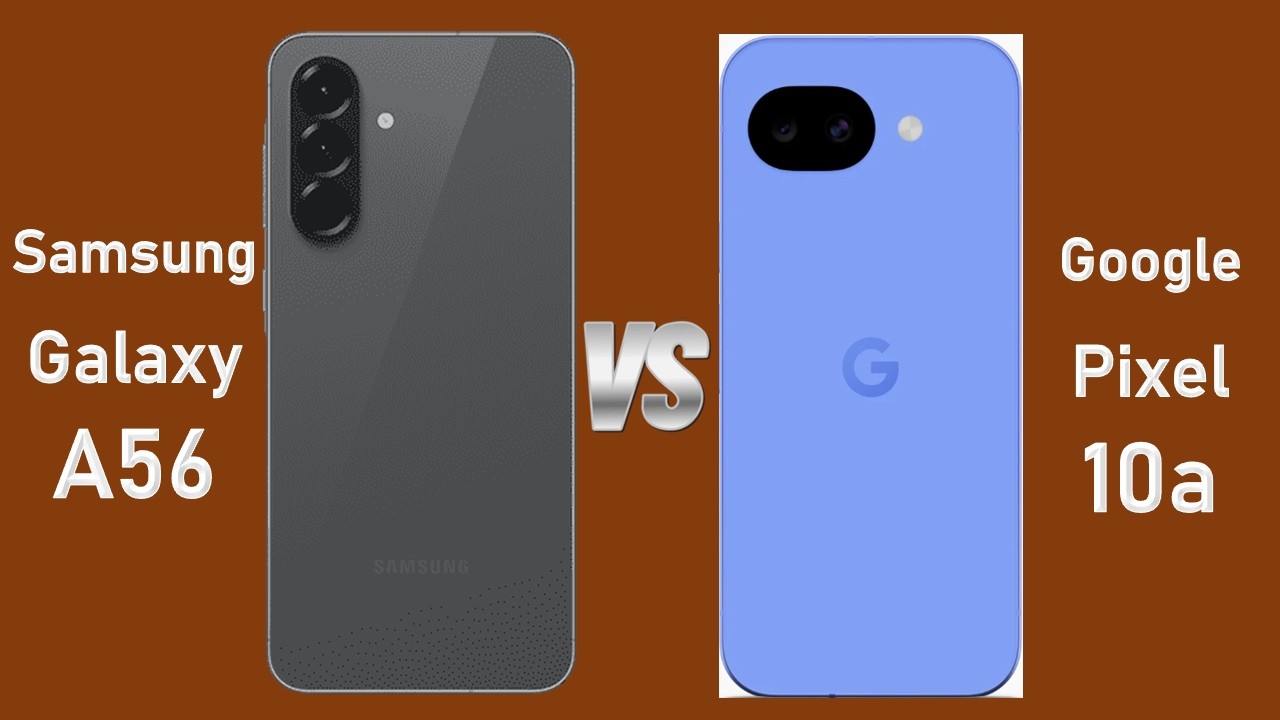Google Pixel 10a vs Samsung Galaxy A56