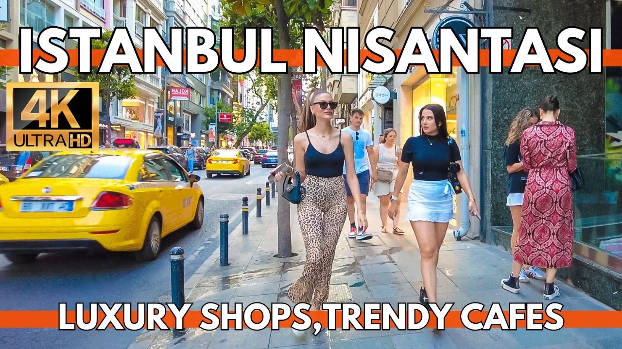 Istanbul Turkey City Center Explore Nisantasi in 4K - Fashion, Cafes, and Shops