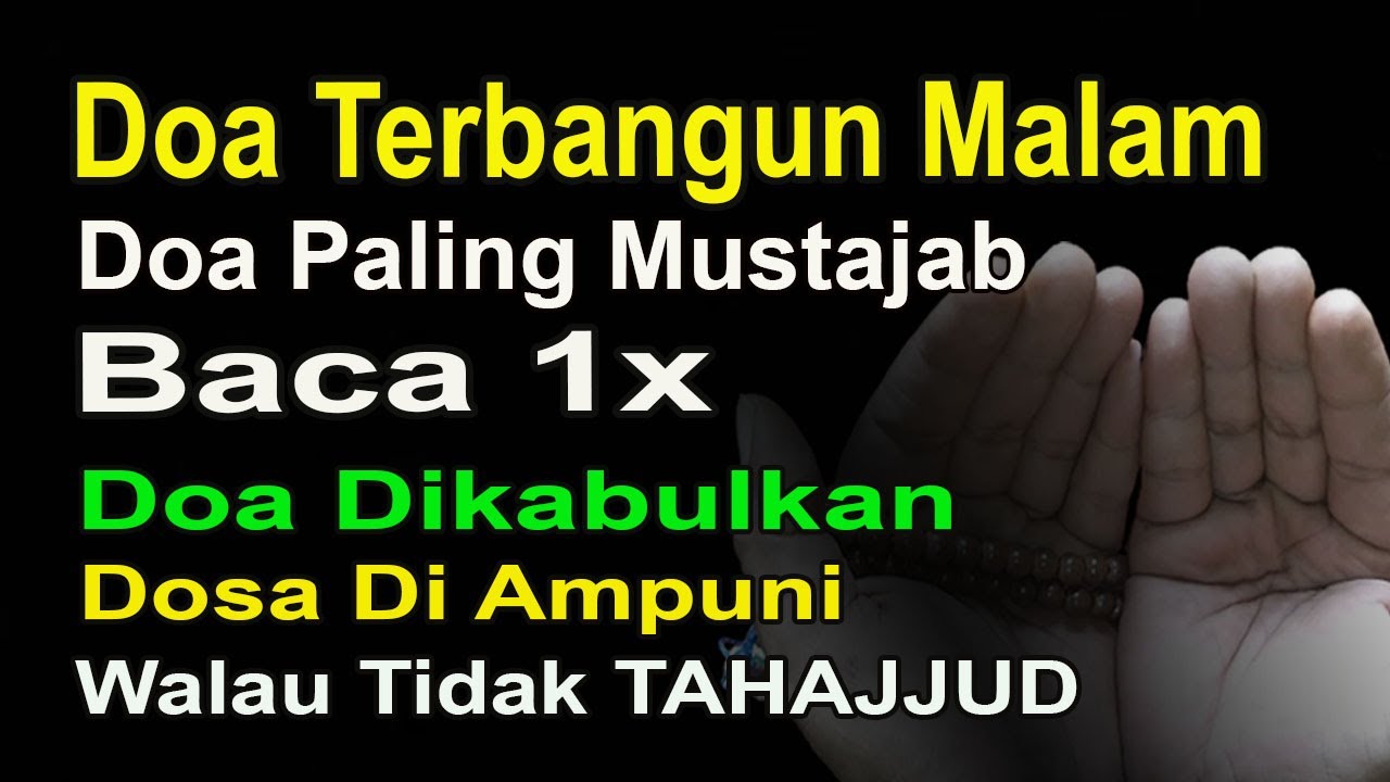 DOA TERBANGUN MALAM, DOA PALING MUSTAJAB, BACA 1X DOA DIKABULKAN WALAU TIDAK TAHAJJUD
