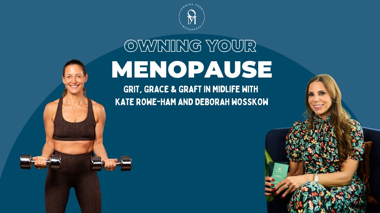 🔥 Grit, Grace & Graft in Midlife with Debbie Wosskow 🔥 Owning Your Menopause Podcast