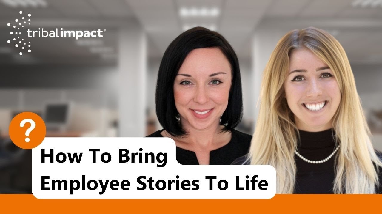 Bringing Employee Stories To Life – Tribal Impact Live