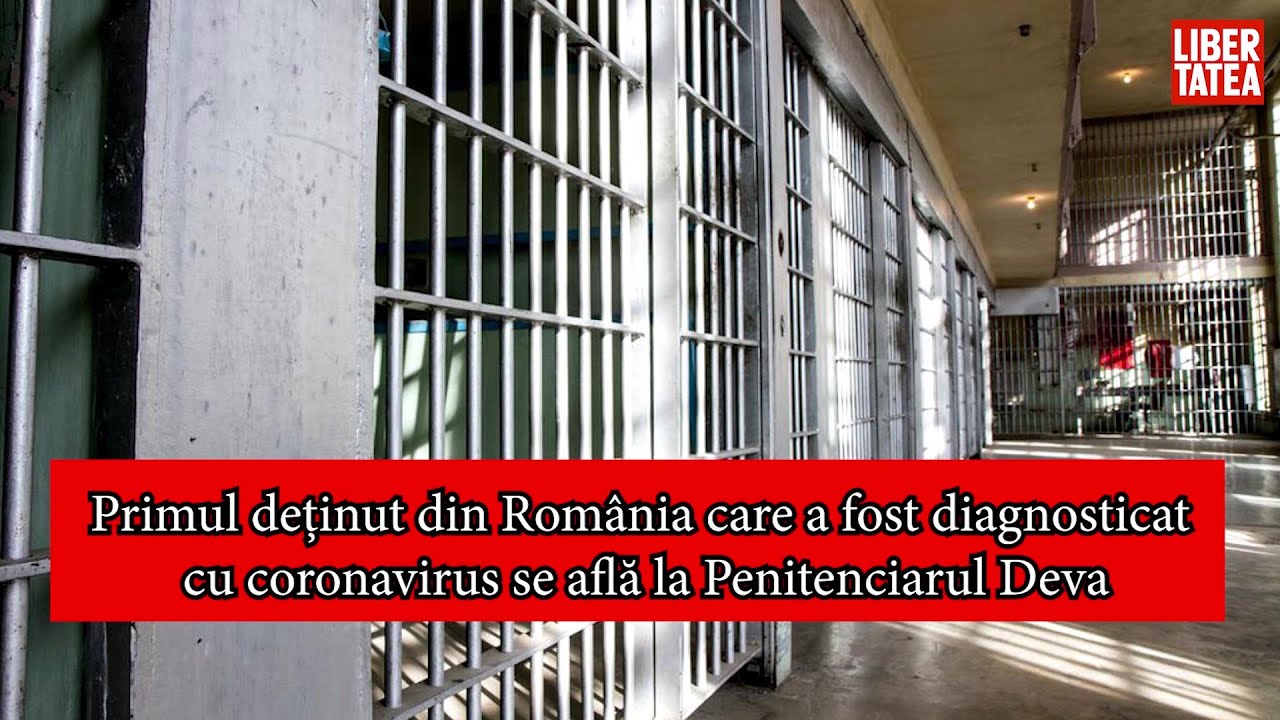 Primul deținut din România care a fost diagnosticat cu coronavirus se află la Penitenciarul Deva