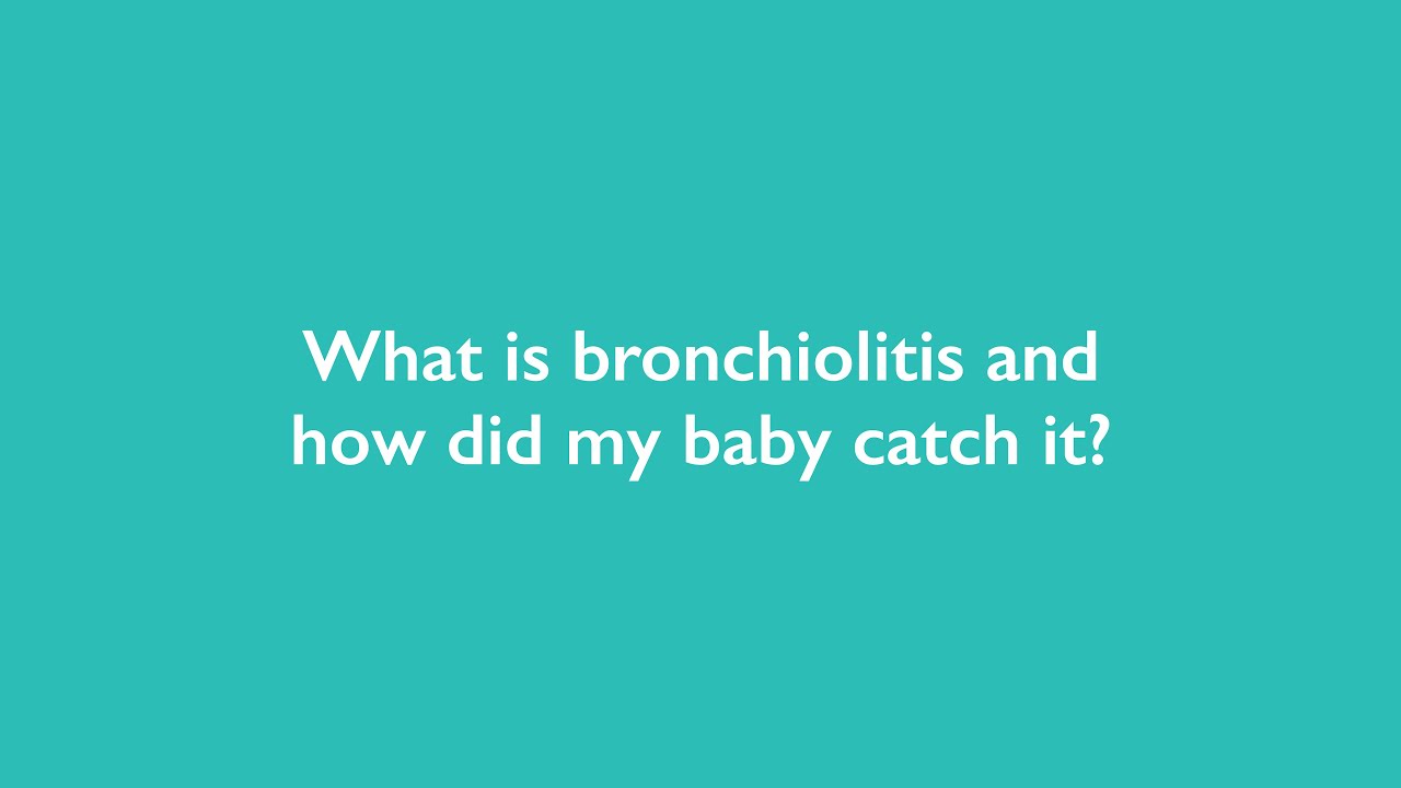 What is bronchiolitis and how did my baby catch it?