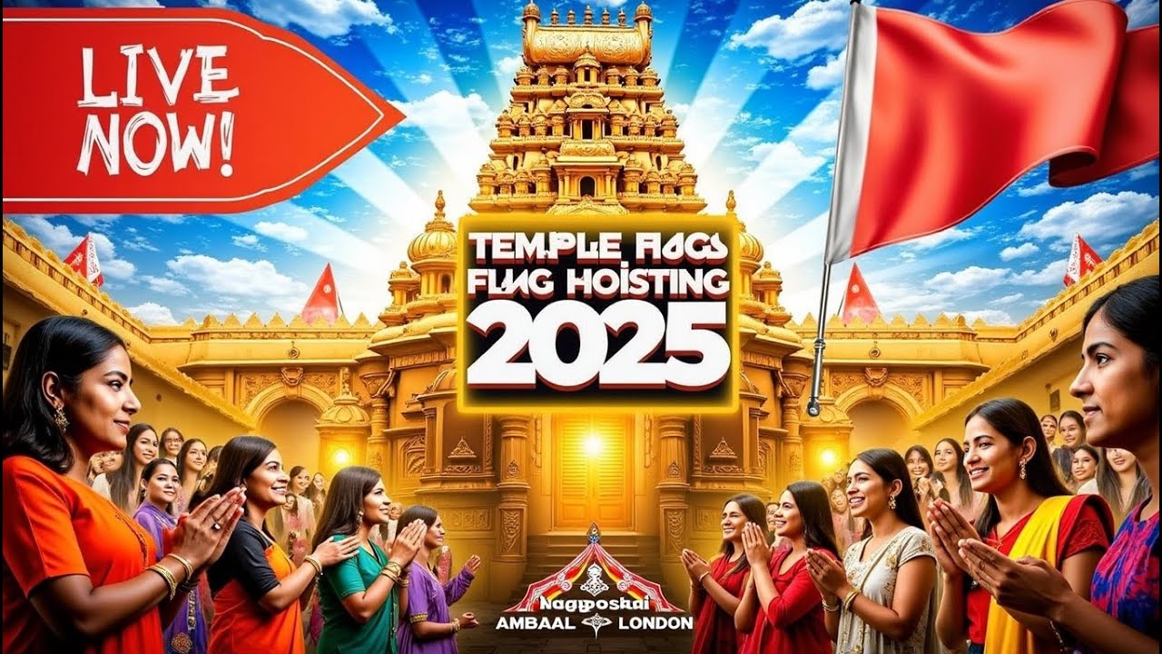 Temple Flag Hoisting 2025 at Enfield Nagapooshani Ambaal Temple, London – Watch Online