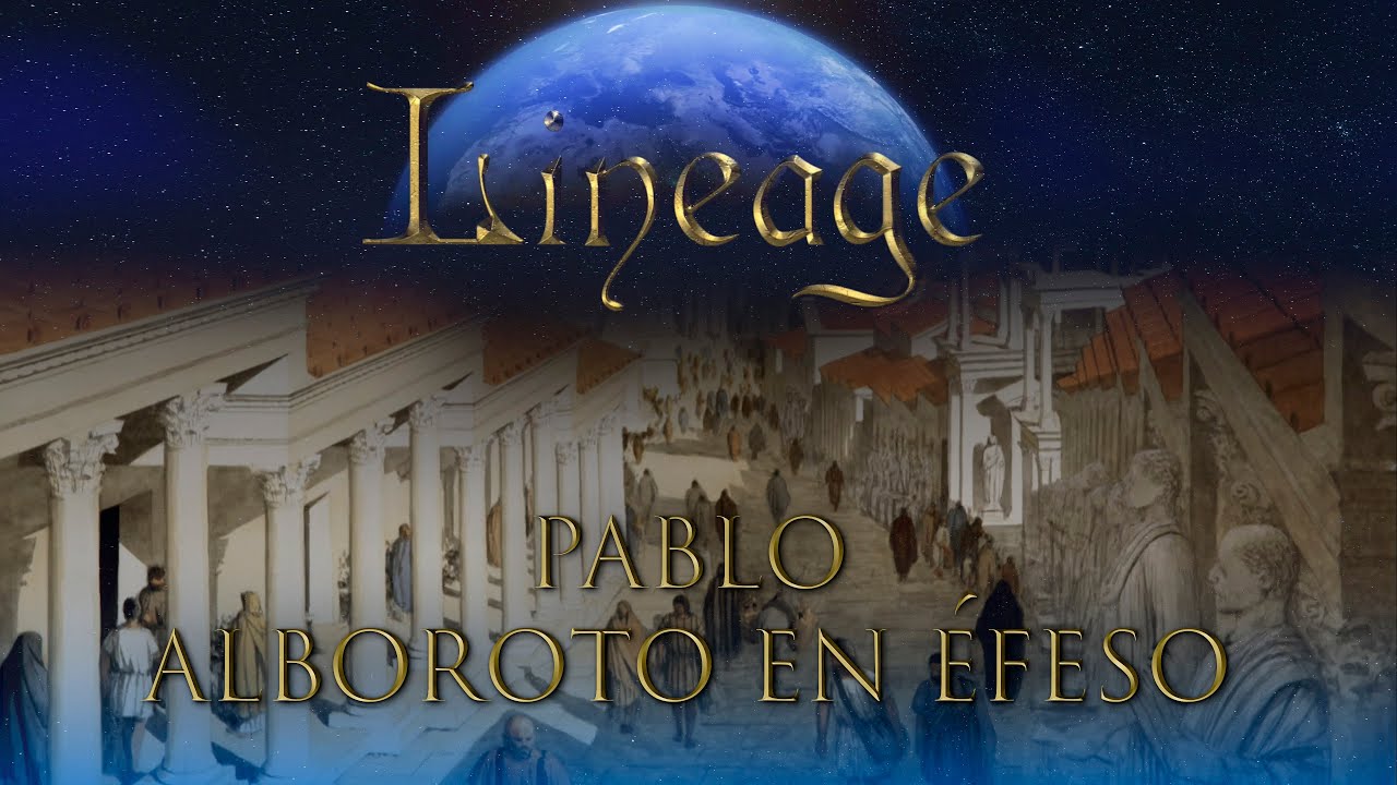 10 Pablo. Alboroto en Éfeso - Lineage Journey