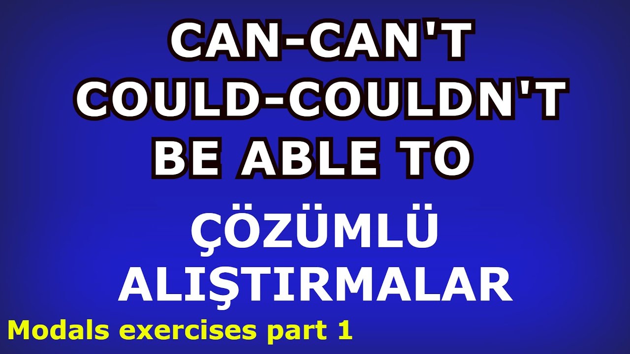 Can Can't Could Couldn't Be Able To Çözümlü Alıştırmalar