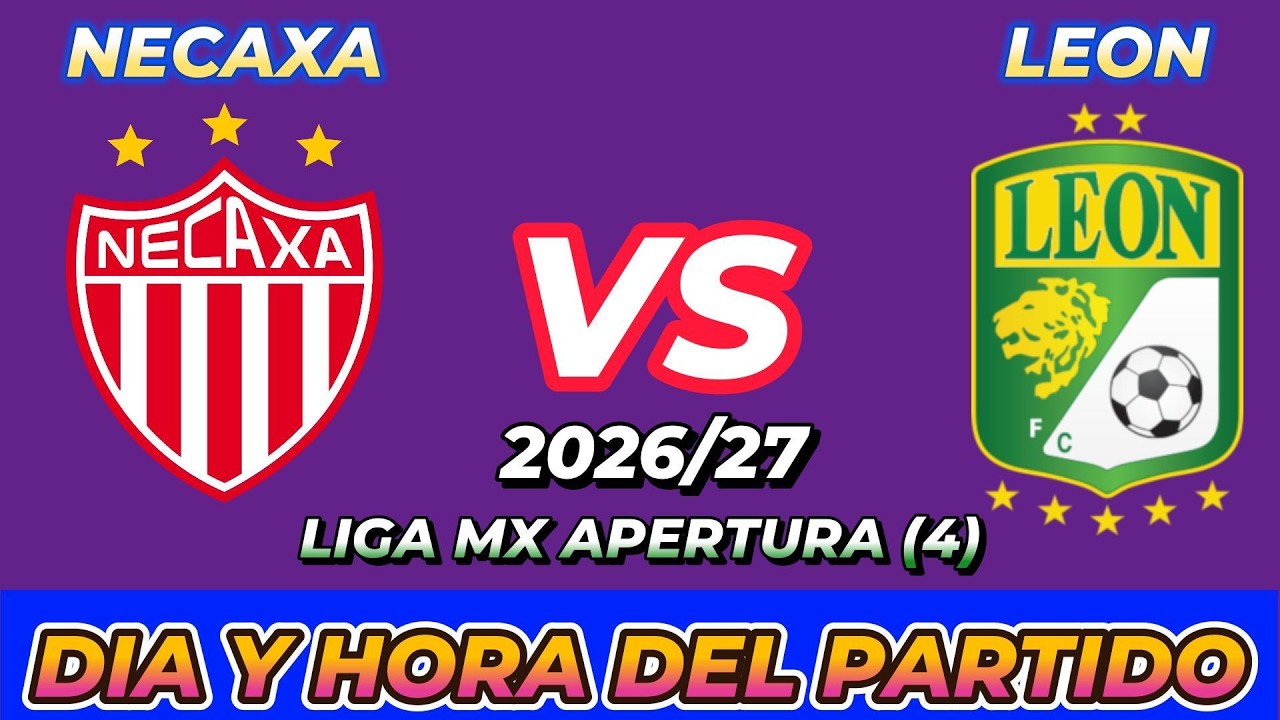 NECAXA VS LE&Oacute;N CUANDO JUEGAN FECHA HORARIO D&Iacute;A Y HORA EN VARIOS PA&Iacute;SES