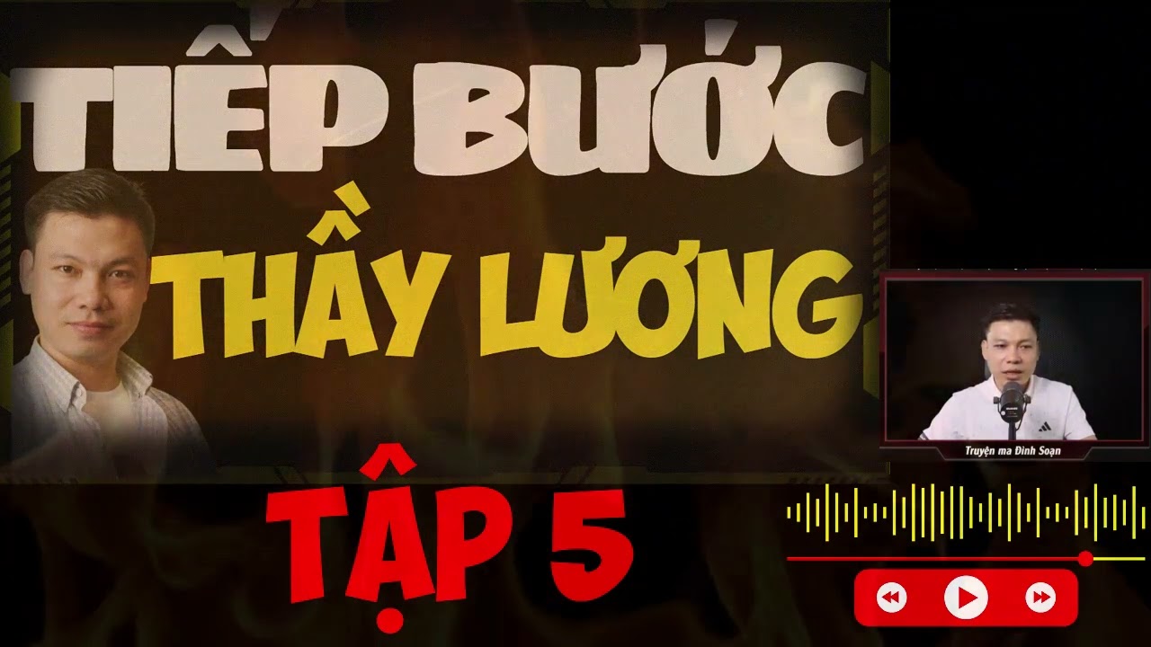 TRUYỆN MA TRƯỜNG LÊ : TIẾP BƯỚC THẦY LƯƠNG TẬP 5 | MC ĐÌNH SOẠN DIỄN ĐỌC