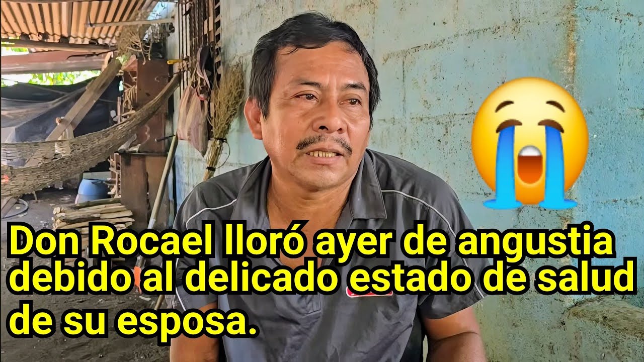 😭😱DON ROCAEL LLORÓ AYER DE ANGUSTIA DEBIDO AL DELICADO ESTADO DE SALUD DE SU ESPOSA.😭😱