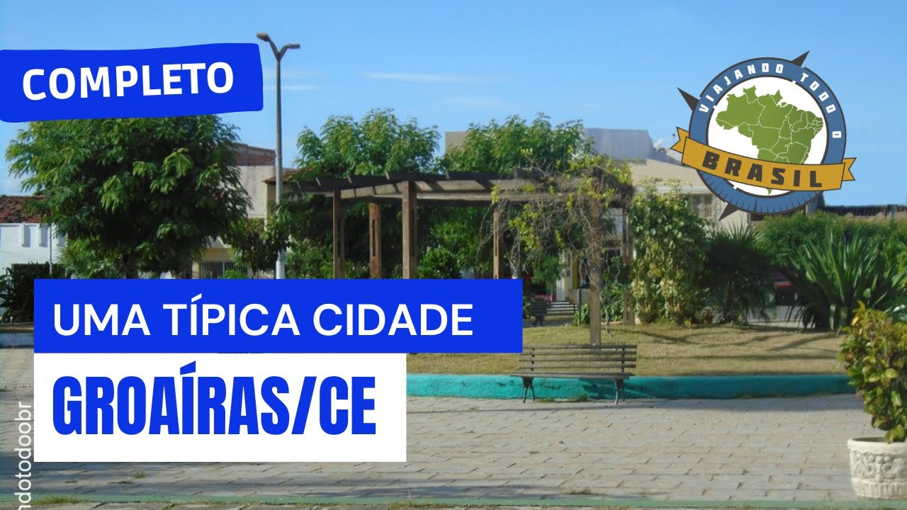 Groaíras/CE - Especial - Viajando Todo o Brasil