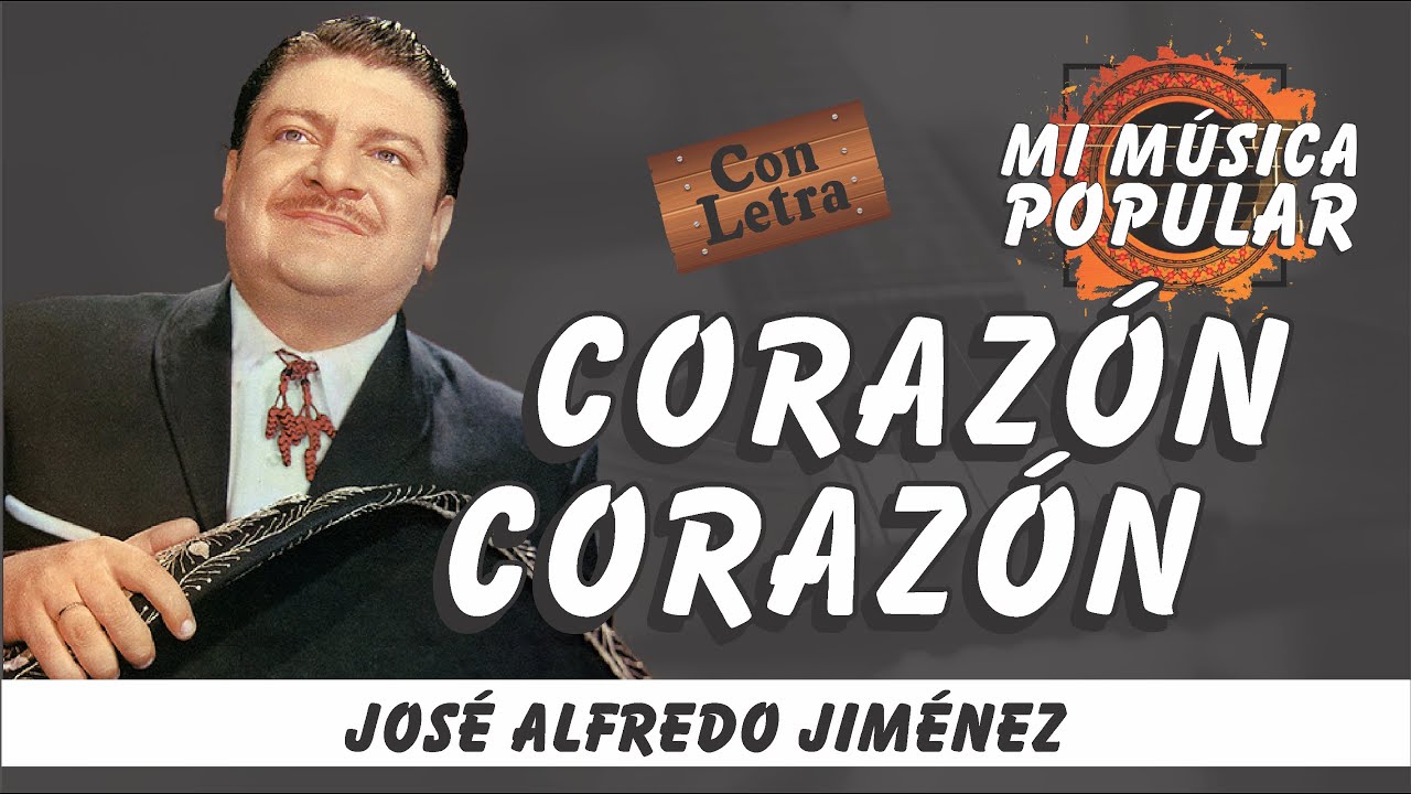 Corazón Corazón - José Alfredo Jiménez - Con Letra (Video Lyric)