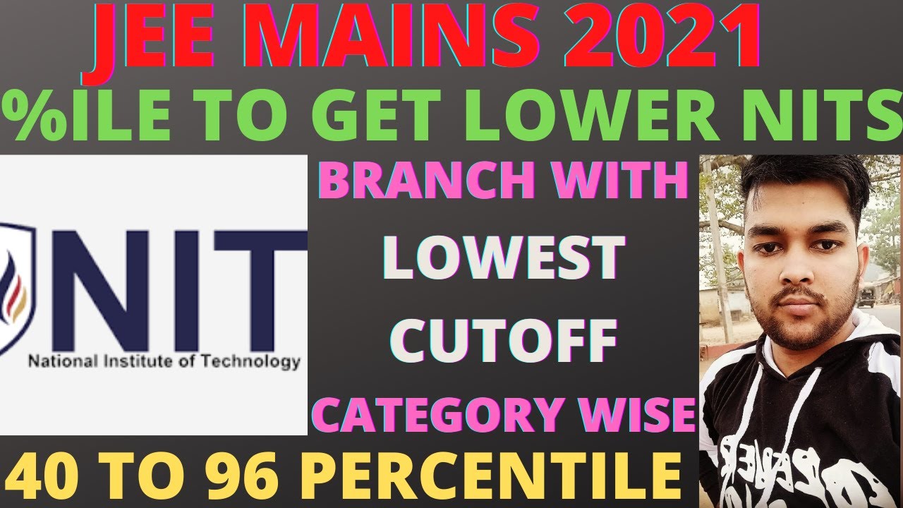 JEE Mains 2021 | 10 NIT at lower Percentile  | Nit with lowest Cutoff | Percentile Vs Rank | JEE2021