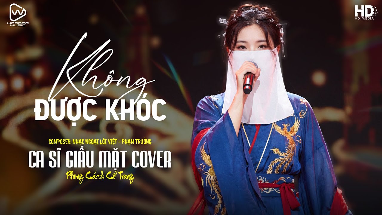 Không Được Khóc (Phiên Bản Cổ Trang) - Phạm Trưởng | Ca Sĩ Giấu Mặt Cover ♫ Em yêu hỡi anh yêu em
