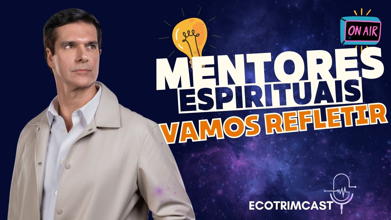 QUEM SÃO OS MENTORES ESPIRITUAIS? | ECOTRIM | MARCELLO COTRIM
