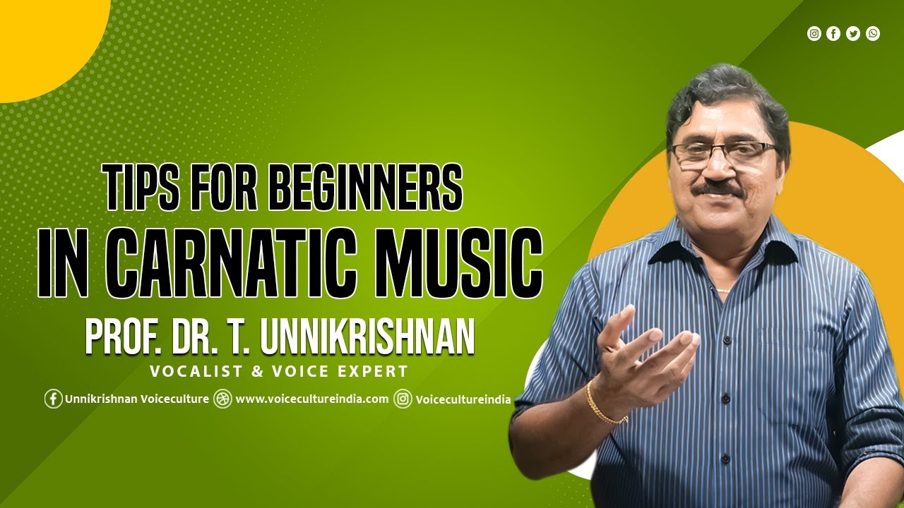 Tips for Beginners in  Carnatic Music I Prof. Dr. T. Unnikrishnan