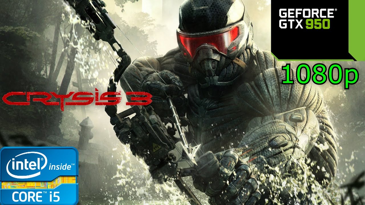 Crysis 3 - i5 4460 - 8GB RAM - GTX 950 - 1080p