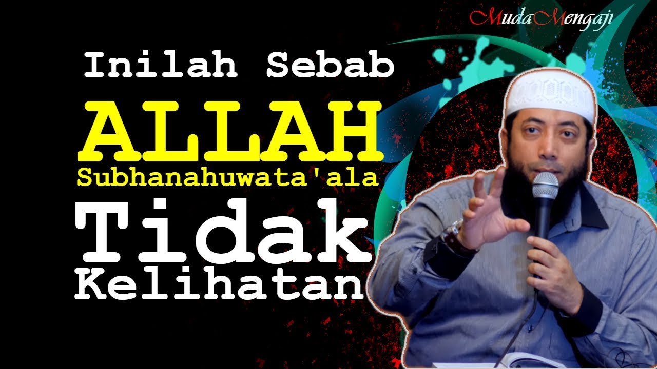 INILAH Sebab ALLAH Subhanahuwata'ala Tidak Kelihatan - Ustadz Khalid Basalamah (KhB)