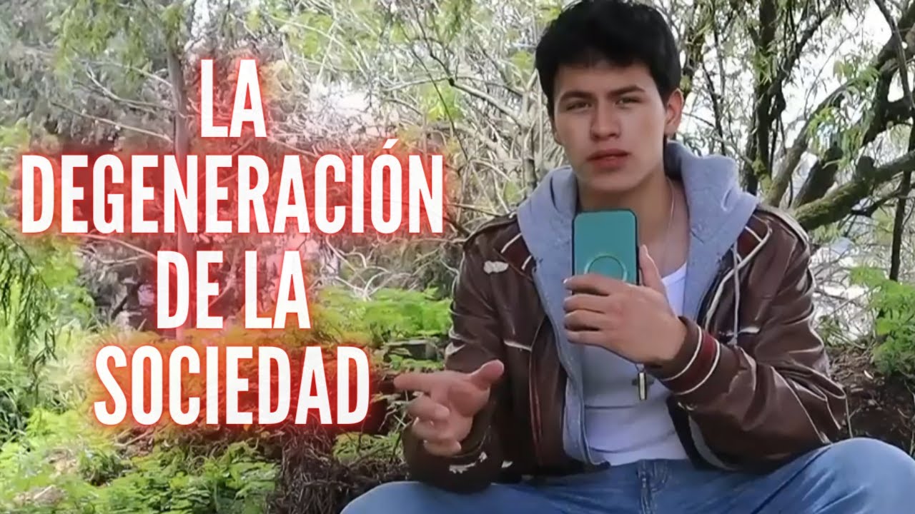 La Degeneración En Esta Sociedad (El Gran Problema)