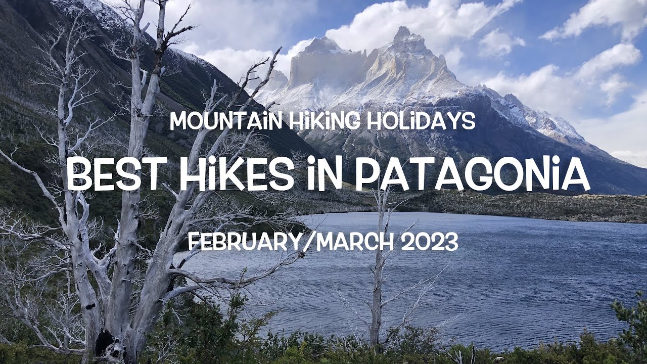 Best Hikes in Patagonia, February/March 2023 - Mountain Hiking Holidays