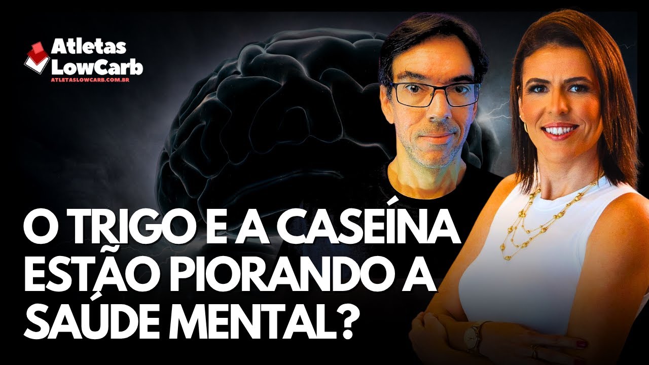 O TRIGO E A CASEÍNA ESTÃO PIORANDO A SAÚDE MENTAL?