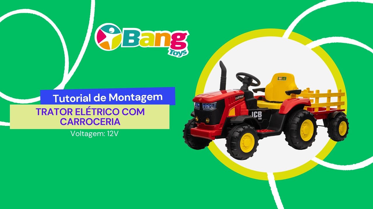 TUTORIAL DE MONTAGEM TRATOR ELÉTRICO COM CARROCERIA 12V - 1218 E 1219 - BANG TOYS
