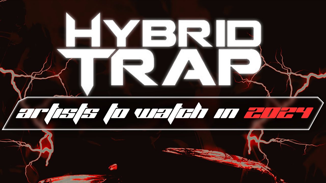 Hybrid Trap Artists To Watch In 2024 Mix!